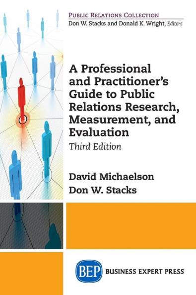 A Professional and Practitioner's Guide to Public Relations Research Measurement and Evaluation Third Edition