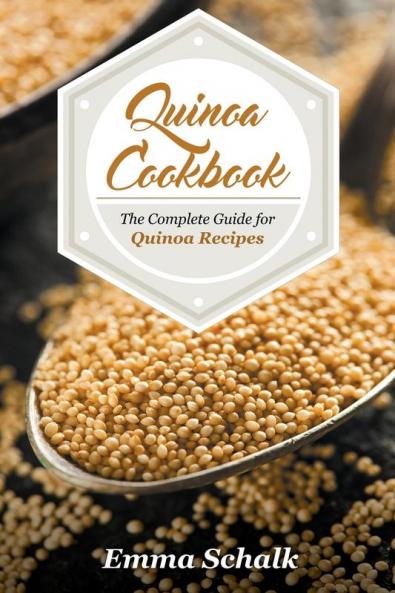 Quinoa Cookbook: The Complete Guide for Quinoa Recipes: 1