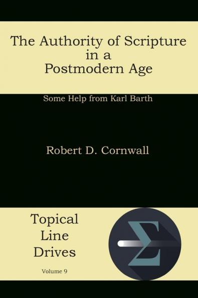 The Authority of Scripture in a Postmodern Age: Some Help from Karl Barth