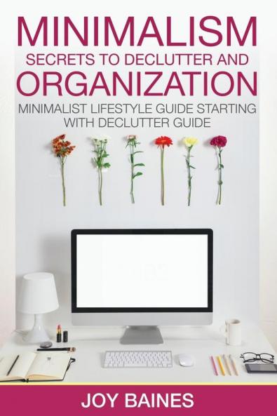 Minimalism: Secrets to Declutter and Organization