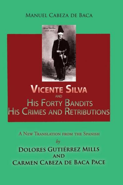 Vicente Silva and His Forty Bandits His Crimes and Retributions