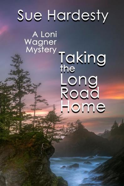 Taking The Long Road Home: Book 3 in the Loni Wagner Mystery Series (The Loni Wagner Mysteries)