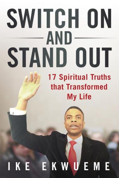 Switch On and Stand Out: 17 Spiritual Truths That Transformed My Life