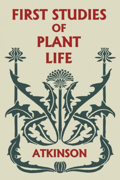 First Studies of Plant Life (Yesterday's Classics)