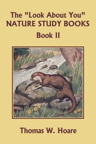 The Look About You Nature Study Books Book II (Yesterday's Classics)