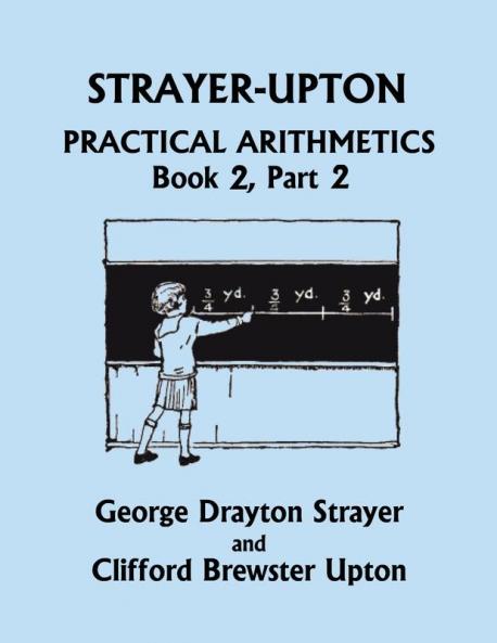 Strayer-Upton Practical Arithmetics BOOK 2 Part 2 (Yesterday's Classics)