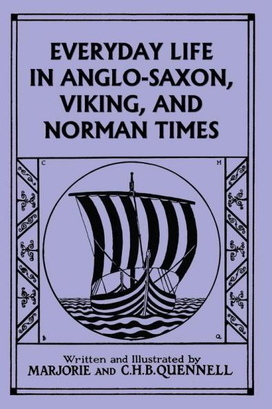 Everyday Life in Anglo-Saxon Viking and Norman Times (Color Edition) (Yesterday's Classics)