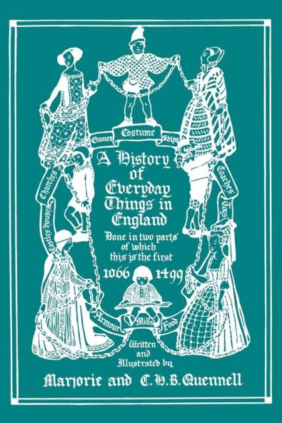 A History of Everyday Things in England Volume I 1066-1499 (Color Edition)  (Yesterday's Classics)