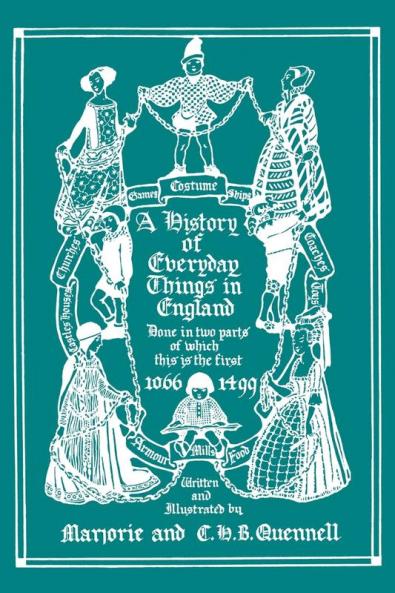 A History of Everyday Things in England Volume I 1066-1499 (Black and White Edition)  (Yesterday's Classics)