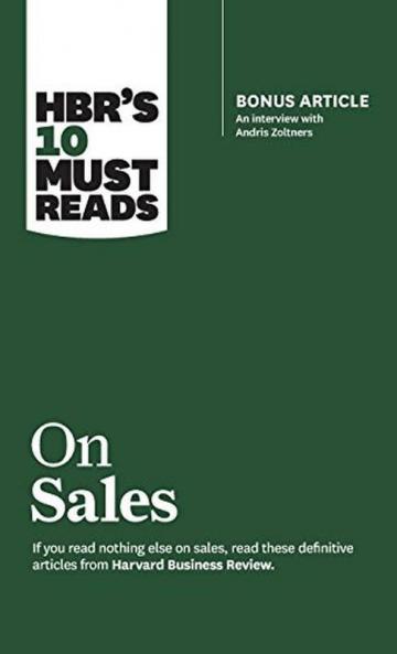 Hbr's 10 Must Reads on Sales (with Bonus Interview of Andris Zoltners) (Hbr's 10 Must Reads)