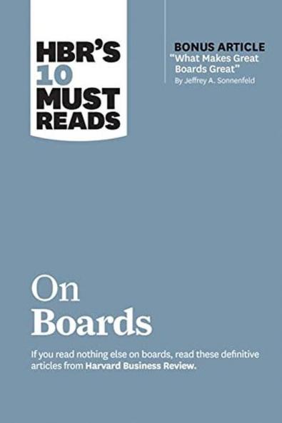 Hbr's 10 Must Reads on Boards (with Bonus Article What Makes Great Boards Great by Jeffrey A. Sonnenfeld)