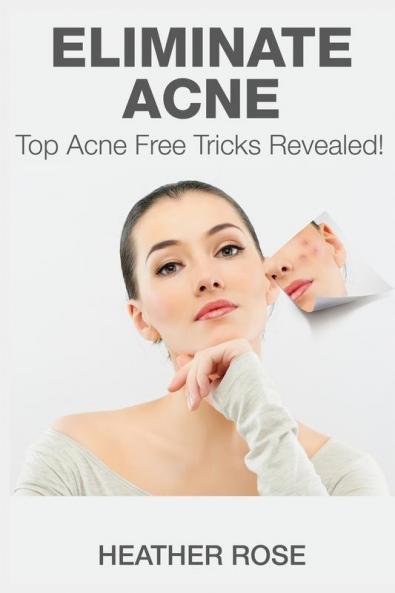 Eliminate Acne: Top Acne Free Tricks Revealed!