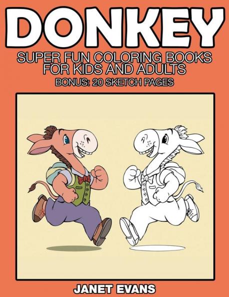 Donkeys: Super Fun Coloring Books for Kids and Adults (Bonus: 20 Sketch Pages)