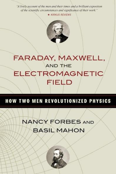 Faraday Maxwell and the Electromagnetic Field