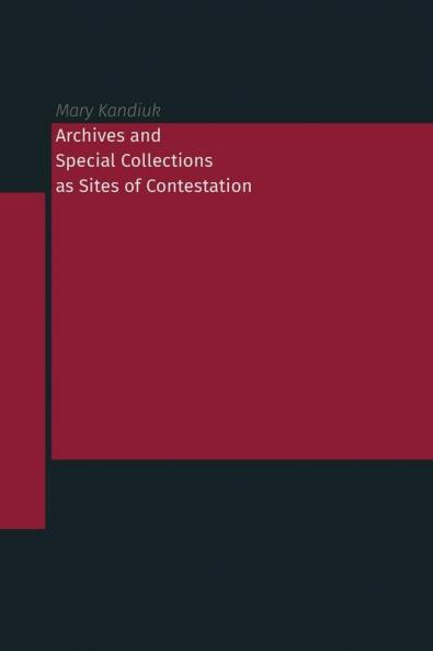 Archives and Special Collections as Sites of Contestation