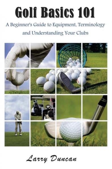 Golf Basics 101: A Beginner's Guide to Equipment Terminology and Understanding Your Clubs