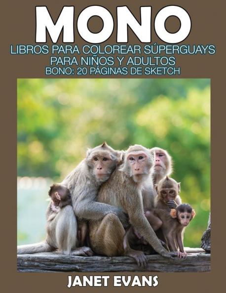 Mono: Libros Para Colorear Superguays Para Ninos y Adultos (Bono: 20 Paginas de Sketch)