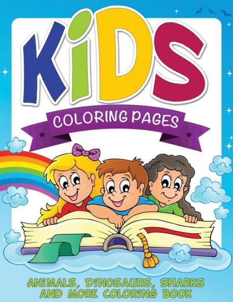 Kids Coloring Pages (Animals Dinosaurs Sharks and More Coloring Book)