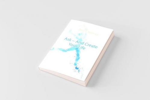 Ask and Create your Life