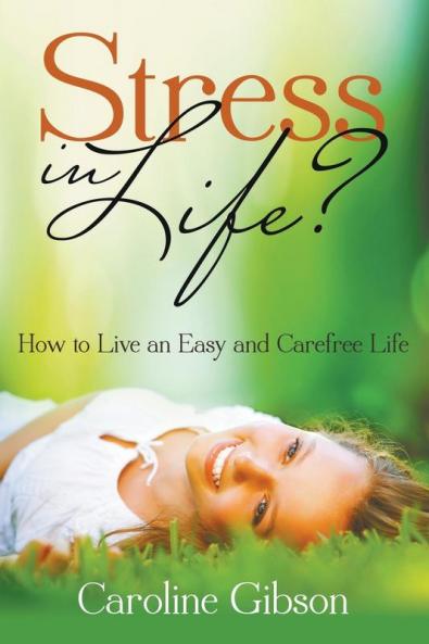 Stress in Life?: How to Live an Easy and Carefree Life