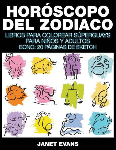 Horóscopo Del Zodiaco: Libros Para Colorear Súperguays Para Niños y Adultos (Bono: 20 Páginas de Sketch)