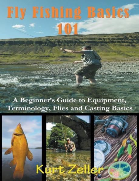 Fly Fishing 101 (Large Print): A Beginner's Guide to Equipment Terminology Flies and Casting Basics