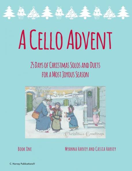 A Cello Advent 25 Days of Christmas Solos and Duets for a Most Joyous Season