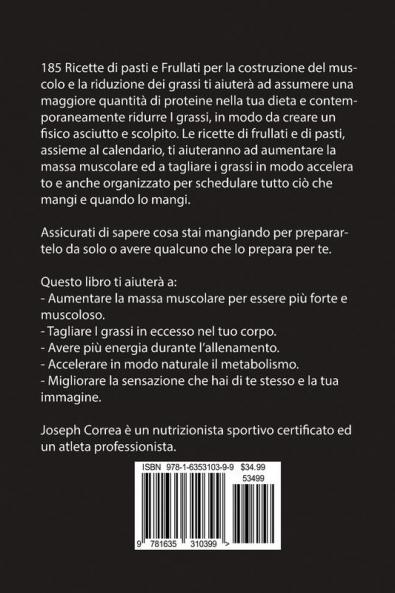185 Ricette di Pasti e Frullati per la Costruzione del Muscolo e la Riduzione dei Grassi: Mangia e bevi per avere un corpo più snello e forte