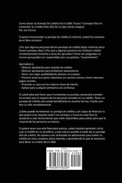 Como Llevar Su Puntaje De Crédito De 0 a 800: Trucos Y Consejos Para Incrementar Su Crédito Más Alto De Lo Que Jamás Imaginó