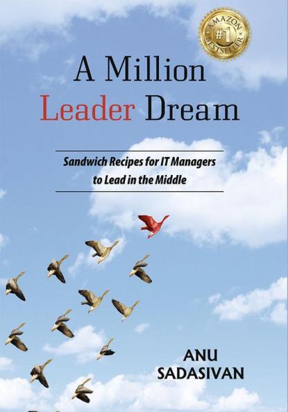 A Million Leader Dream: Sandwich Recipes for IT Managersto Lead in the Middle