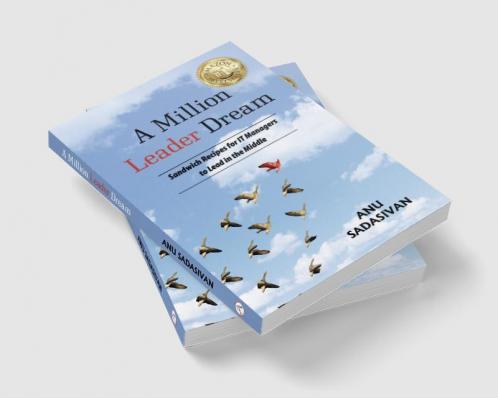 A Million Leader Dream: Sandwich Recipes for IT Managersto Lead in the Middle