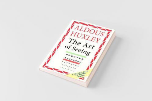 The Art of Seeing (The Collected Works of Aldous Huxley)