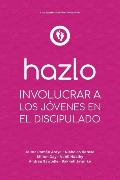 Hazlo: Involucrar a Los Jóvenes En El Discipulado