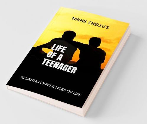 Life Of A Teenager: Relating Experiences Of Life