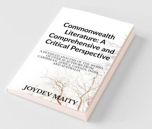 Commonwealth Literature: A Comprehensive And Critical Perspective