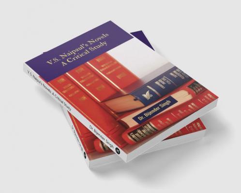 V. S. Naipul's Novels: A Critical Study