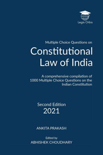 Multiple Choice Questions on Constitutional Law of India: A Comprehensive Compilation of 1000 Questions on the  Indian Constitution