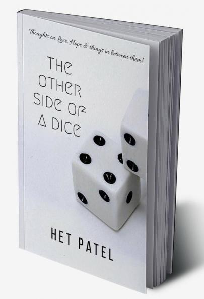 The Other Side of a Dice : Thoughts on love hope & things in between them!