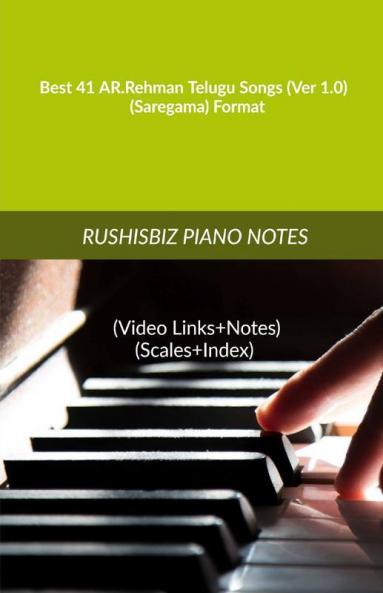 Best 41 Ar.Rehman Telugu Songs (Ver 1.0) - (Saregama) Format: Rushisbiz Piano Notes - (Video Links+Notes+Scales+Index) - Medium Size (6X9 Book)