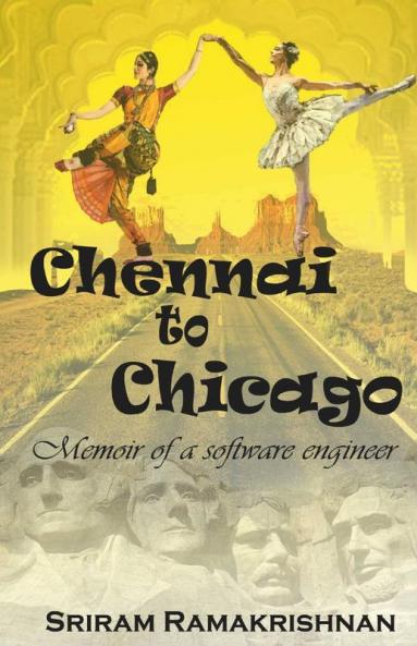 Chennai To Chicago - Memoir Of A Software Engineer