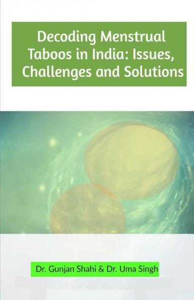 Decoding Menstrual Taboos In India: Issues Challenges And Solutions