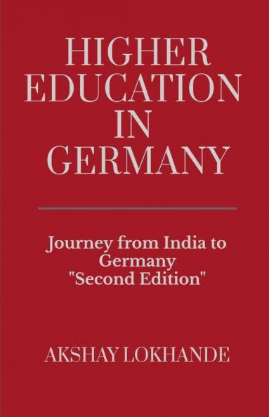 Higher Education In Germany (Second Edition): Journey From India To Germany
