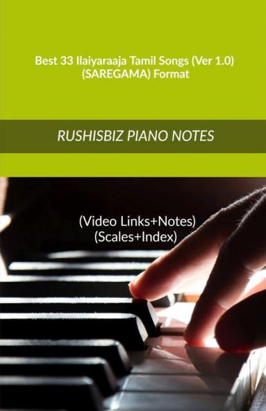 Best 33 Ilaiyaraaja Tamil Songs (Ver 1.0) - (Saregama) Format Rushisbiz Piano Notes - (Video Links+Notes+Scales+Index) - Medium Size (6X9 Book)