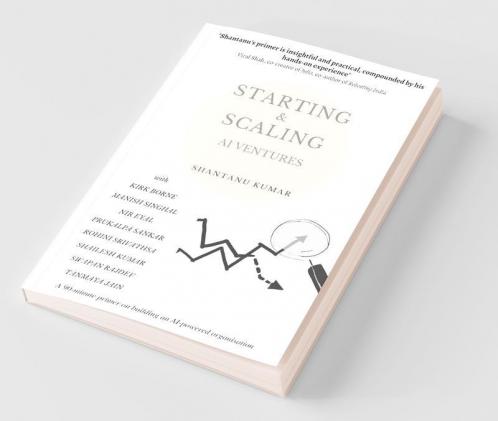 Starting And Scaling Ai Ventures: A 90-Minute Primer On Building An Ai-Powered Organisation