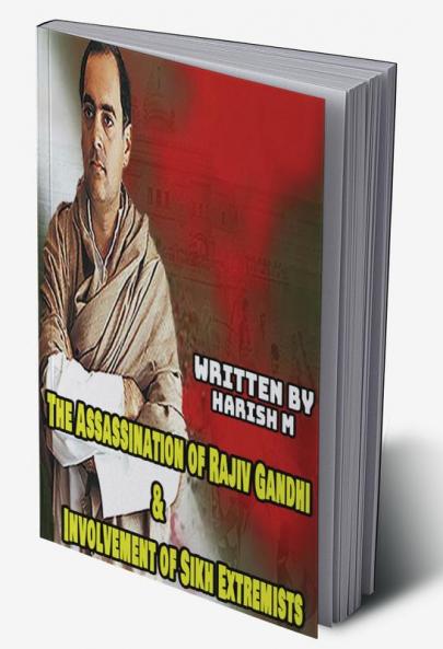 The Assassination of Rajiv Gandhi &amp;amp; Involvement of Sikh Extremists