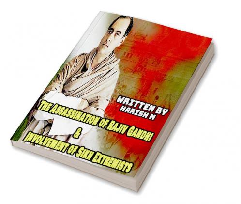 The Assassination of Rajiv Gandhi &amp;amp; Involvement of Sikh Extremists