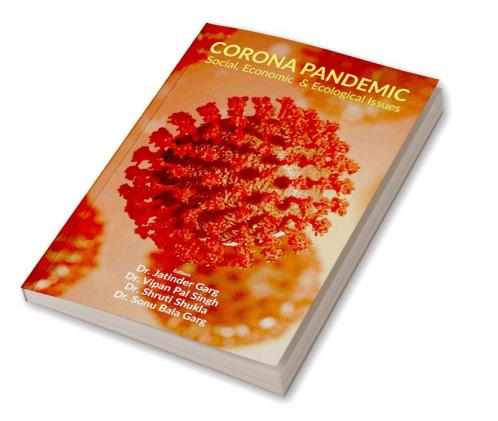 Corona Pandemic: Social Economic and Ecological Issues