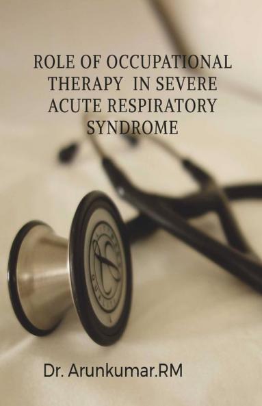 Role Of Occupational Therapy In Severe Acute Respiratory Syndrome : Covid -1/Covid-2