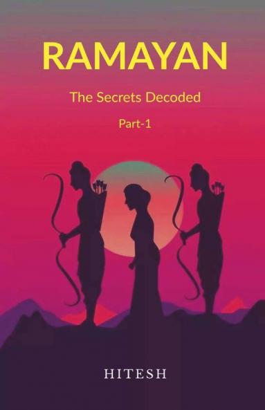 Ramayan : The Secrets Decoded