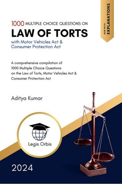 Multiple Choice Questions on Law of Torts: A Comprehensive Compilation of 1000 MCQs on the Law of Torts Motor Vehicles Act & Consumer Protection Act